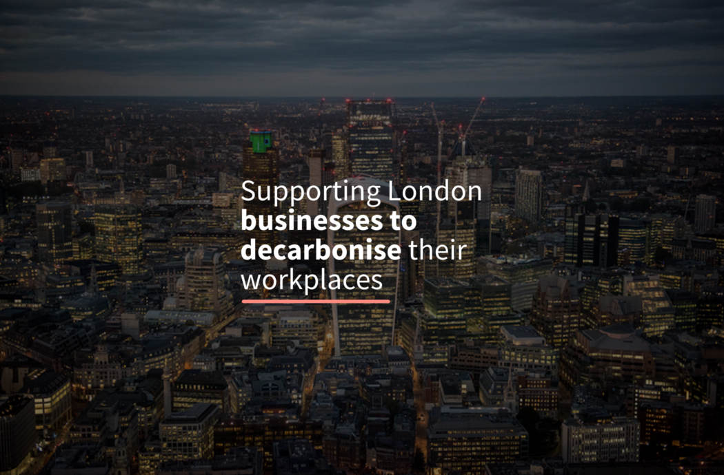 Supporting London businesses to decarbonise their workplaces.